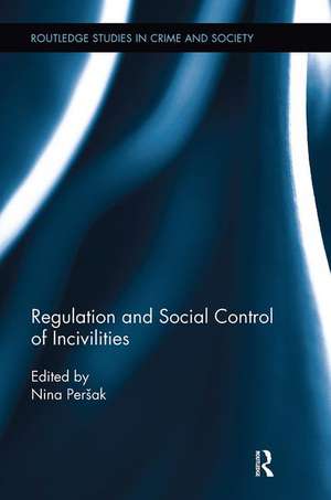 Regulation and Social Control of Incivilities de Nina Persak