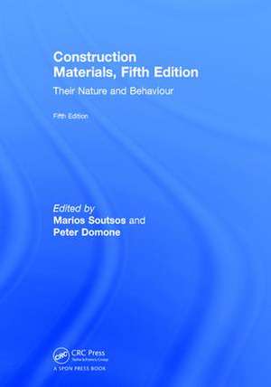 Construction Materials: Their Nature and Behaviour, Fifth Edition de Marios Soutsos