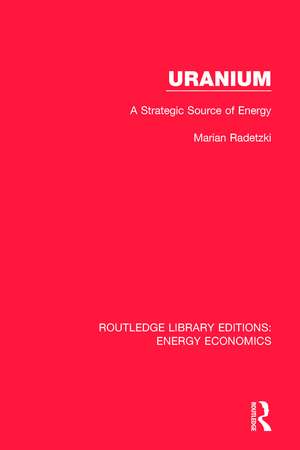 Uranium: A Strategic Source of Energy de Marian Radetzki