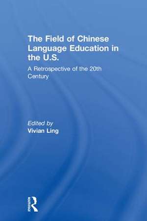 The Field of Chinese Language Education in the U.S.: A Retrospective of the 20th Century de Vivian Ling