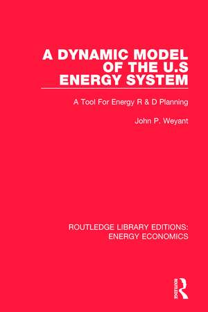 A Dynamic Model of the US Energy System: A Tool For Energy R & D Planning de John P. Weyant