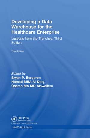 Developing a Data Warehouse for the Healthcare Enterprise: Lessons from the Trenches, Third Edition de Bryan P. Bergeron