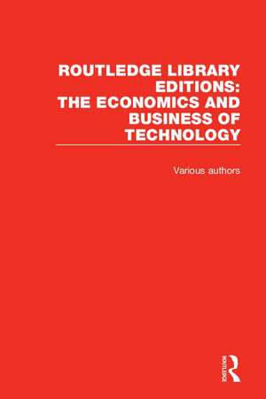 Routledge Library Editions: The Economics and Business of Technology (49 vols) de Various