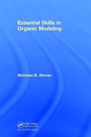 Essential Skills in Organic Modeling de Nicholas B. Zeman