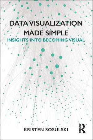 Data Visualization Made Simple de Kristen Sosulski