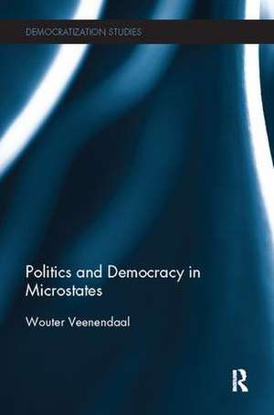 Politics and Democracy in Microstates de Wouter Veenendaal