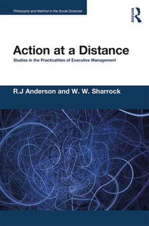 Action at a Distance: Studies in the Practicalities of Executive Management de R.J. Anderson