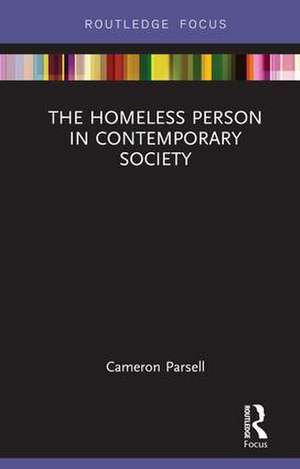 The Homeless Person in Contemporary Society de Cameron Parsell