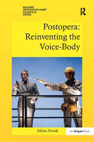 Postopera: Reinventing the Voice-Body de Jelena Novak