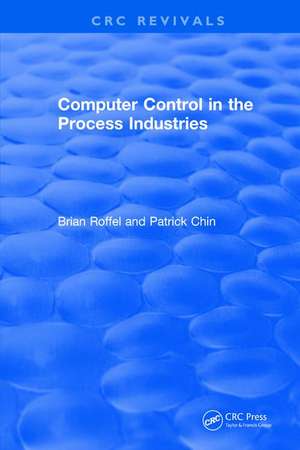 Revival: Computer Control in the Process Industries (1987) de Brian Roffel