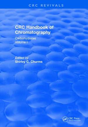 Revival: Handbook of Chromatography Vol I (1982): Carbohydrates de Shirley C. Churms