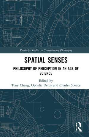 Spatial Senses: Philosophy of Perception in an Age of Science de Tony Cheng