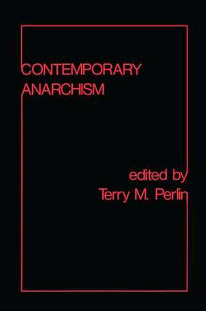 Contemporary Anarchism de Terry Michael Perlin