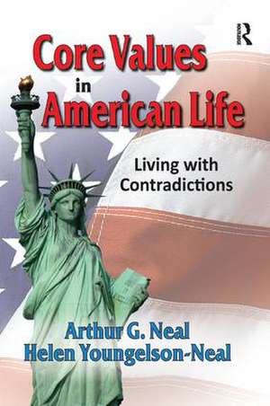 Core Values in American Life: Living with Contradictions de Arthur Neal