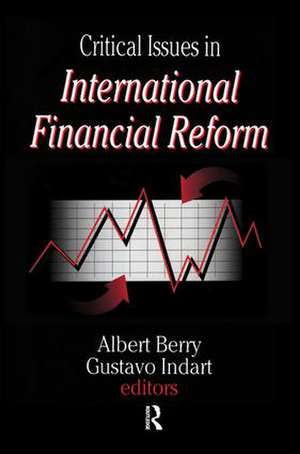 Critical Issues in International Financial Reform de Gustavo Indart