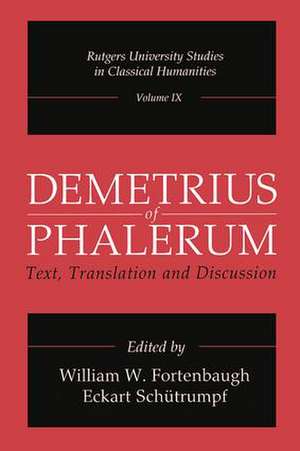 Demetrius of Phalerum: Text, Translation and Discussion de William W. Fortenbaugh