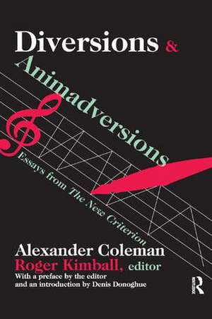 Diversions and Animadversions: Essays from "The New Criterion" de Alexander Coleman