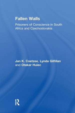 Fallen Walls: Prisoners of Conscience in South Africa and Czechoslovakia de Lynda Gilfillan