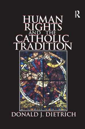 Human Rights and the Catholic Tradition de Donald Dietrich