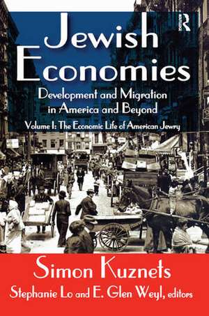 Jewish Economies (Volume 1): Development and Migration in America and Beyond: The Economic Life of American Jewry de Simon Kuznets