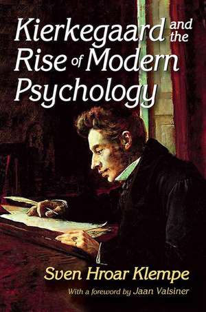 Kierkegaard and the Rise of Modern Psychology de Sven Hroar Klempe