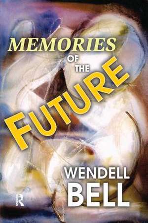 Memories of the Future de Wendell Bell