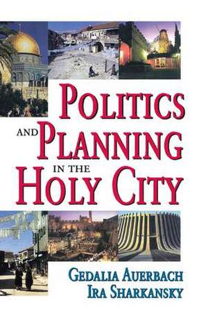 Politics and Planning in the Holy City de Ira Sharkansky