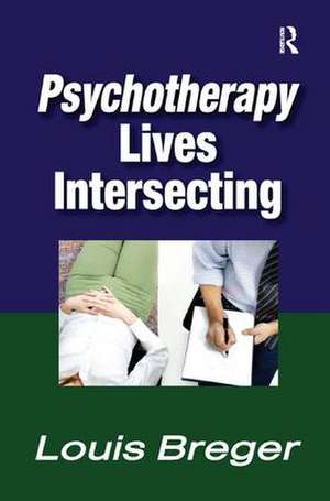 Psychotherapy: Lives Intersecting de Louis Breger