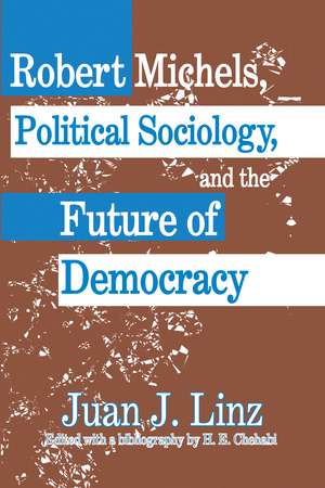 Robert Michels, Political Sociology and the Future of Democracy de Juan Linz