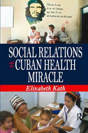 Social Relations and the Cuban Health Miracle de Elizabeth Kath