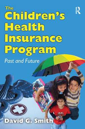 The Children's Health Insurance Program: Past and Future de David G. Smith