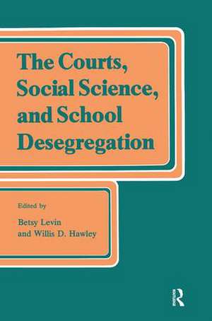 The Courts, Social Science, and School Desegregation de Betsy Levin