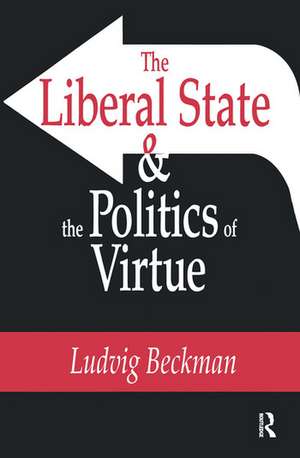 The Liberal State and the Politics of Virtue de Ludvig Beckman