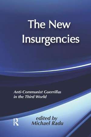 The New Insurgencies: Anti-communist Guerrillas in the Third World de Michael Radu