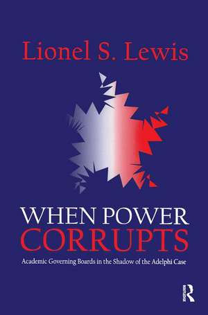 When Power Corrupts: Academic Governing Boards in the Shadow of the Adelphi Case de Lionel S. Lewis