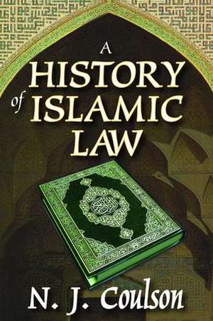 A History of Islamic Law de N. Coulson