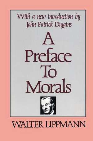 A Preface to Morals de Walter Lippmann