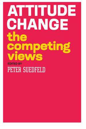 Attitude Change: The Competing Views de Peter Suedfeld