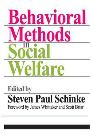Behavioral Methods in Social Welfare de Steven Paul Schinke