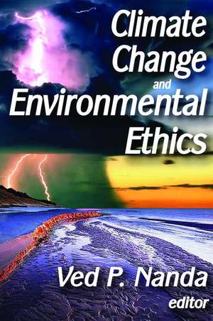 Climate Change and Environmental Ethics de Ved Nanda