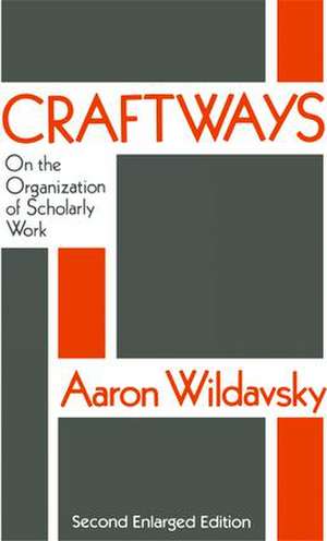 Craftways: On the Organization of Scholarly Work de Aaron Wildavsky