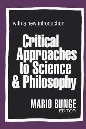 Critical Approaches to Science and Philosophy de Mario Bunge