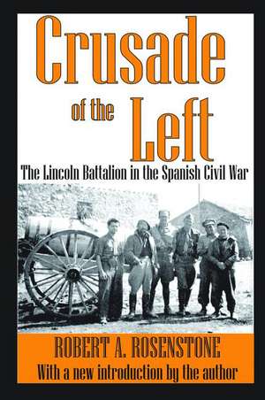 Crusade of the Left: The Lincoln Battalion in the Spanish Civil War de Robert Rosenstone