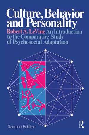 Culture, Behavior, and Personality: An Introduction to the Comparative Study of Psychosocial Adaptation de Robert A LeVine