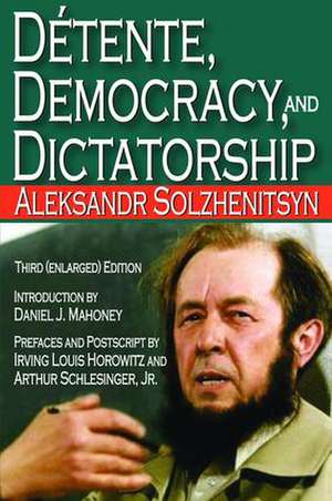 Detente, Democracy and Dictatorship de Aleksandr Solzhenitsyn