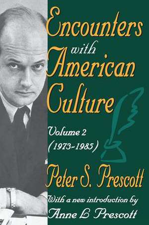 Encounters with American Culture: Volume 2, 1973-1985 de Peter Prescott