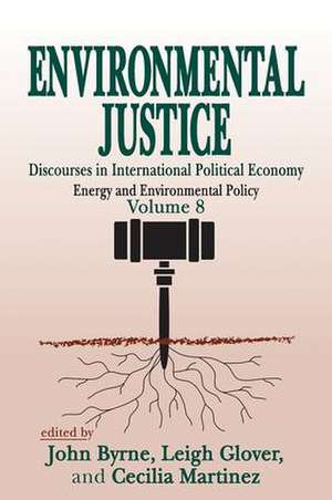 Environmental Justice: International Discourses in Political Economy de Paul Thompson