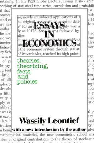 Essays in Economics: Theories, Theorizing, Facts and Policies de Wassily Leontief