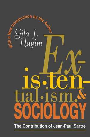 Existentialism and Sociology: Contribution of Jean-Paul Sartre de Gila Hayim