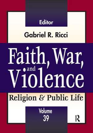 Faith, War, and Violence de Gabriel R. Ricci